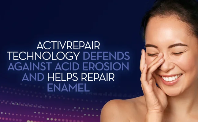 Woman smiling with text overlay that reads ACTIVREPAIR TECHNOLOGY DEFENDS AGAINST ACID EROSION AND HELPS REPAIR ENAMEL.
