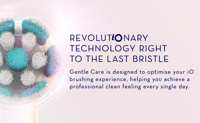 REVOLUTiONARY TECHNOLOGY RIGHT TO THE LAST BRISTLE gentle care is designed to optimize your IO brushing experience, helping you achieve a professional clean feeling every single day