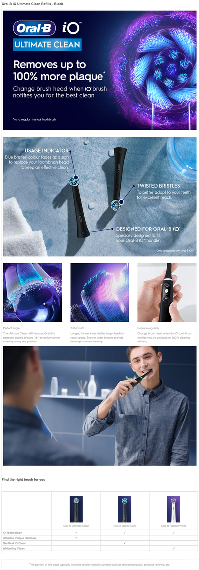 Advertisement image for Oral-B iO Ultimate Clean refills showing brush heads, bristles, usage indicator, a person brushing, and a table comparing brush types, with key text including Oral-B iO ULTIMATE CLEAN Removes up to 100% more plaque*, *vs. a regular manual toothbrush, USAGE INDICATOR, TWISTED BRISTLES, DESIGNED FOR ORAL-B iO, Perfect angle, Tuft-in-tuft, Replace regularly, and Find the right brush for you.
