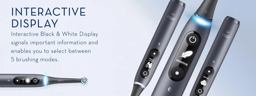 INTERACTIVE DISPLAY Interactive Black & White Display signals important information and enables you to select between 5 brushing modes.