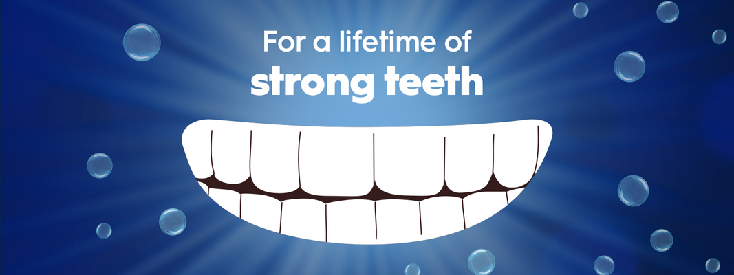 Illustration of mouth and teeth with text reading for a lifetime of strong teeth