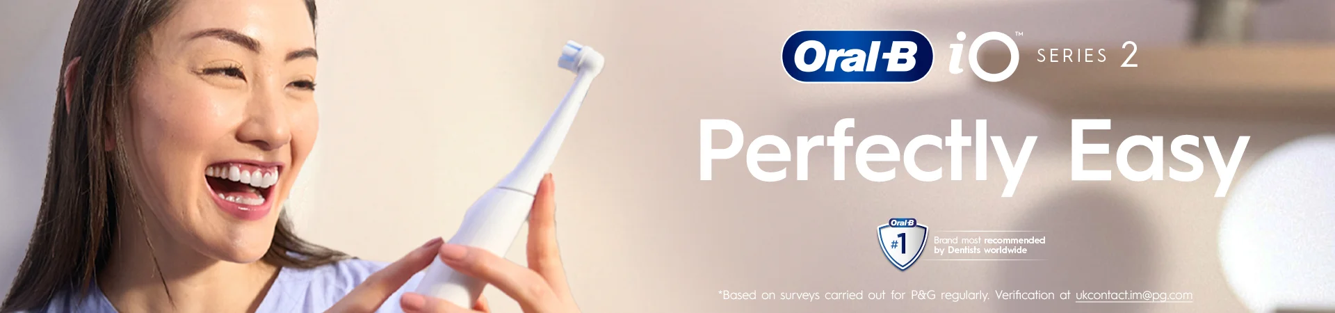 Oral B iO series 2, Perfectly Easy. #1 Brand most recommended by Dentists worldwide *based on surveys carried out regularly