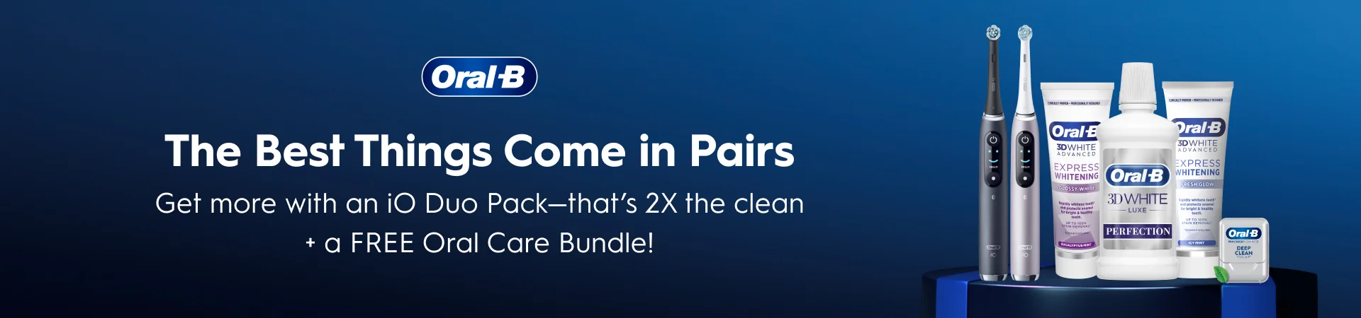 The Best Things Come in Pairs: Get more with an iO Duo Pack - that's 2 x the clean + a FREE Oral Care Bundle!